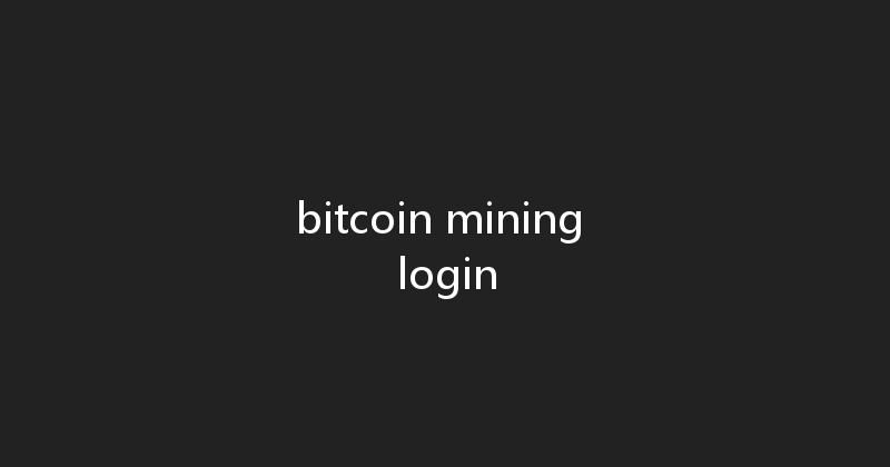 bitcoin mining login 